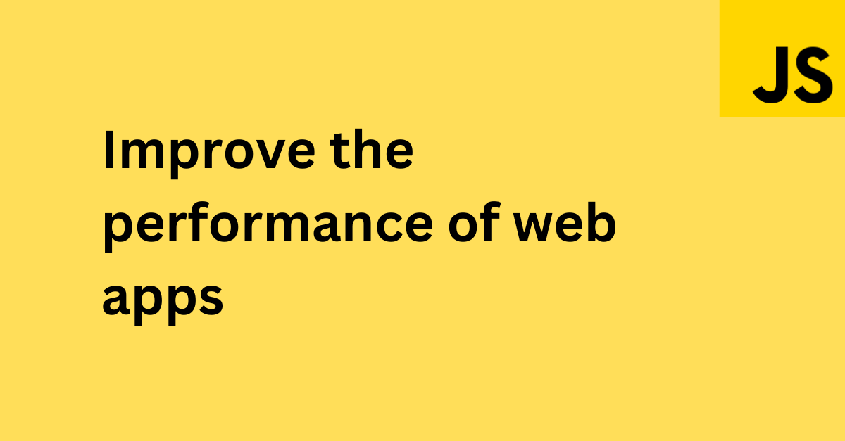 Top 7 ways to improve the performance of web apps
