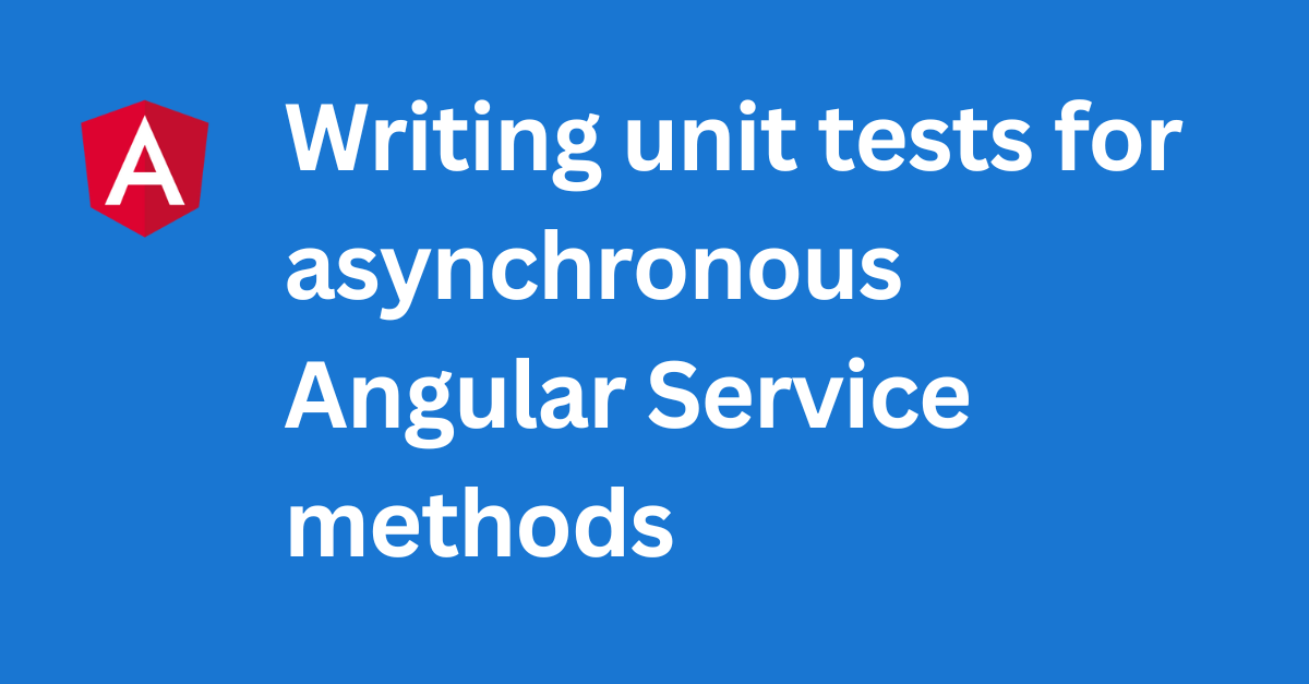 Writing unit tests for asynchronous Angular Service methods